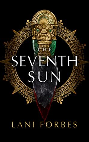 The Seventh Sun by Lani Forbes