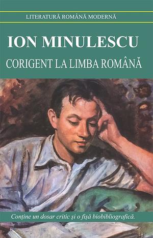 Corigent la limba română by Ion Minulescu