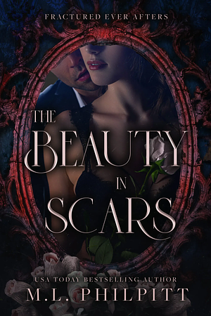 The Beauty in Scars by M.L. Philpitt