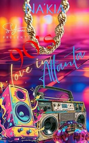 90's Love In Atlanta by Na'Kia, Na'Kia