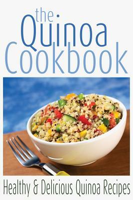 The Quinoa Cookbook: Healthy and Delicious Quinoa Recipes by Rashelle Johnson