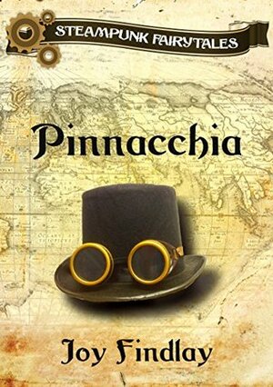 Pinnacchia – A Steampunk Fairytale (Steampunk Fairytales Book 1) by Joy Findlay