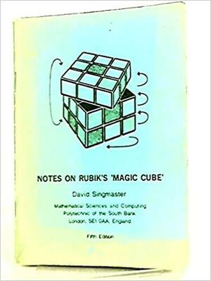 Notes on Rubik's 'Magic Cube by David Singmaster
