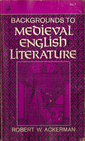 Backgrounds to Medieval English literature by Robert William Ackerman