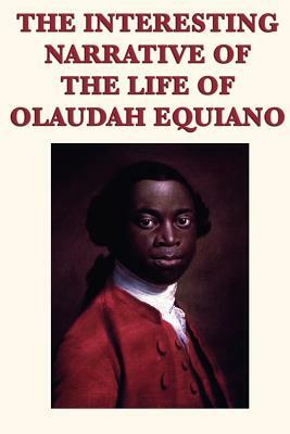 The Interesting Narrative of the Life of Olaudah Equiano by Olaudah Equiano