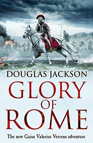 Glory of Rome by Douglas Jackson