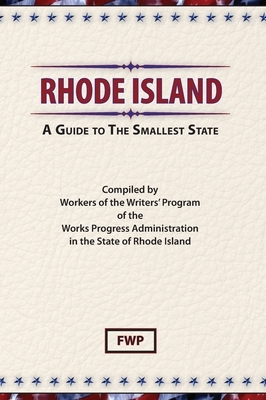 Rhode Island: A Guide To The Smallest State by Federal Writers' Project (Fwp), Works Project Administration (Wpa)