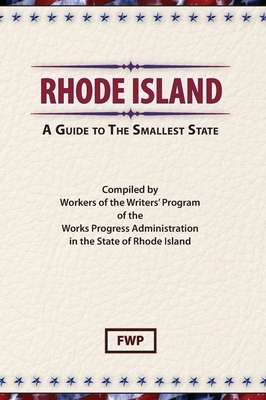 Rhode Island: A Guide To The Smallest State by Federal Writers' Project (Fwp), Works Project Administration (Wpa)