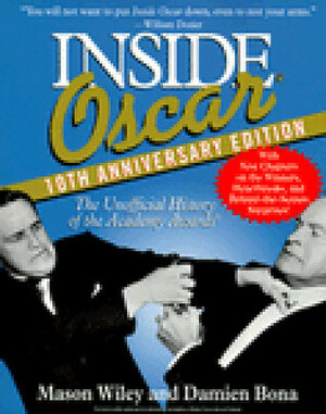 Inside Oscar: The Unofficial History of the Academy Awards by Damien Bona, Mason Wiley