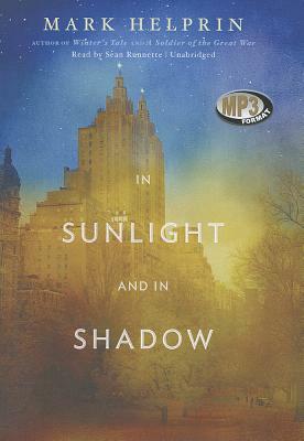 In Sunlight and in Shadow by Mark Helprin