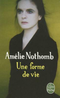 Une forme de vie by Amélie Nothomb