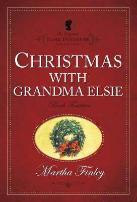 Christmas with Grandma Elsie by Martha Finley