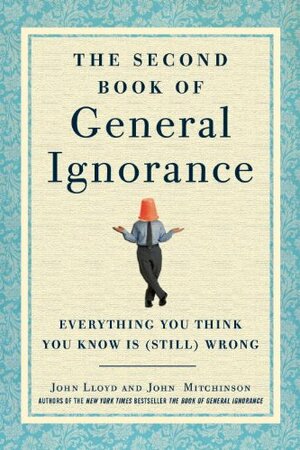 QI: The Second Book of General Ignorance by John Lloyd, John Mitchinson