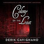 Colony of the Lost by Derik Cavignano