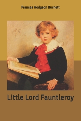 Little Lord Fauntleroy by Frances Hodgson Burnett