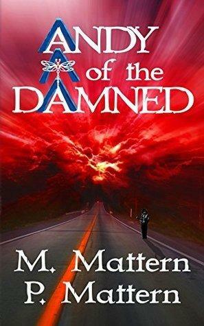 Andy of the Damned by P. Mattern, M. Mattern, M. Mattern