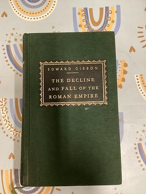 The Decline and Fall of the Roman Empire, Volume 1 by Edward Gibbon