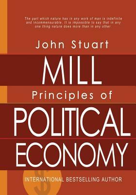 Principles of Political Economy by John Stuart Mill, J. Laurence Laughlin Ph. D.