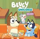 Bluey: Unicorse: A Hardback Picture Book by Bluey