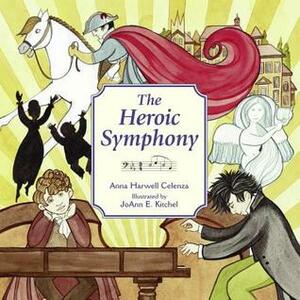 The Heroic Symphony With CD by Anna Harwell Celenza, Joann E. Kitchel