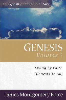 Genesis: Genesis 37-50 by James Montgomery Boice