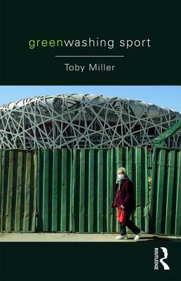 Greenwashing Sport by Toby Miller