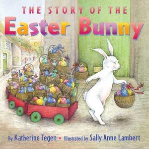 The Story of the Easter Bunny by Katherine Tegen