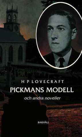 Pickmans modell och andra noveller by Mattias Fyhr, Charlotte Hjukström, H.P. Lovecraft