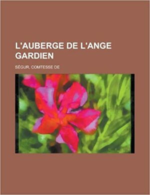 L'Auberge de L'Ange Gardien by Comtesse de Ségur