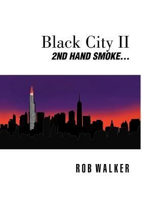 Black City II: Second Hand Smoke by Rob Walker