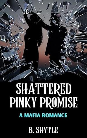 Shattered Pinky Promise by B. Shytle