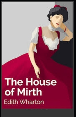 The House of Mirth Illustrated by Edith Wharton