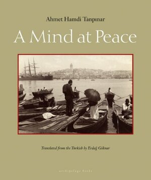 A Mind at Peace by Ahmet Hamdi Tanpınar