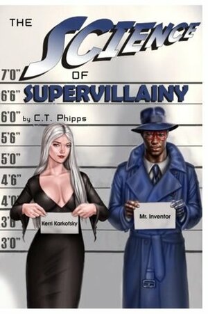 The Science of Supervillainy by C.T. Phipps