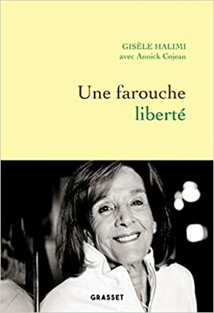 Une farouche liberté by Gisèle Halimi