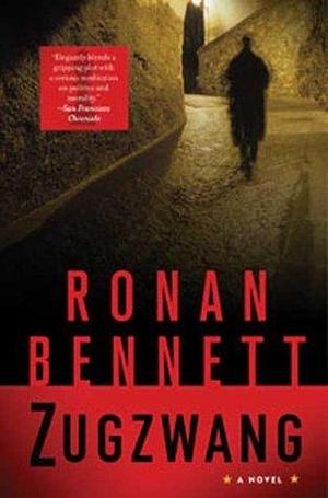 Zugzwang: A Novel by Ronan Bennett, Ronan Bennett