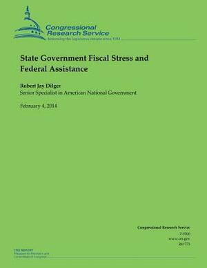 State Government Fiscal Stress and Federal Assistance by Robert Jay Dilger