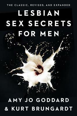 Lesbian Sex Secrets for Men by Kurt Brungardt, Amy Jo Goddard