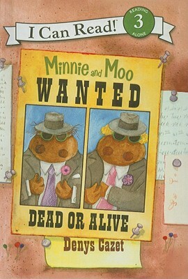 Minnie and Moo Wanted Dead or Alive by Denys Cazet