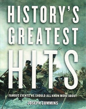 History's Greatest Hits: Famous Events We Should Know More About by Joseph Cummins