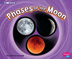 Phases of the Moon: A 4D Book by Catherine Ipcizade