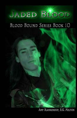 Jaded Blood - Blood Bound Series Book 10: Blood Bound Series by Amy Blankenship, R. K. Melton