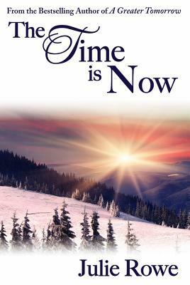 The Time Is Now by Julie Rowe