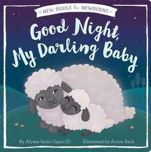 Good Night, My Darling Baby by Alyssa Satin Capucilli, Annie Bach