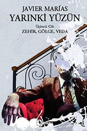 Yarınki Yüzün, Cilt 3: Zehir, Gölge, Veda by Javier Marías