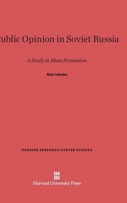 Public Opinion in Soviet Russia by Alex Inkeles