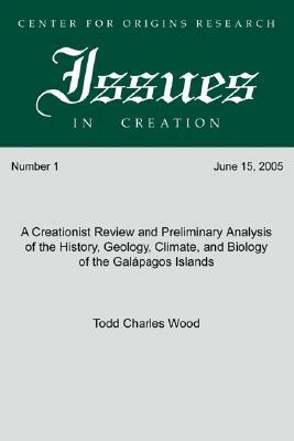 A Creationist Review and Preliminary Analysis of the History, Geology, Climate, and Biology of the Galapagos Islands by Todd Charles Wood