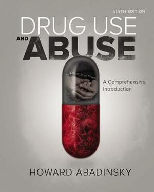 Drug Use and Abuse: A Comprehensive Introduction by Howard Abadinsky