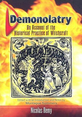 Demonolatry: An Account of the Historical Practice of Witchcraft by Nicolas Rémy, E.A. Ashwin, Montague Summers