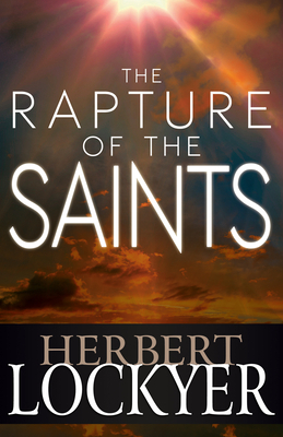 Rapture of the Saints by Herbert Lockyer